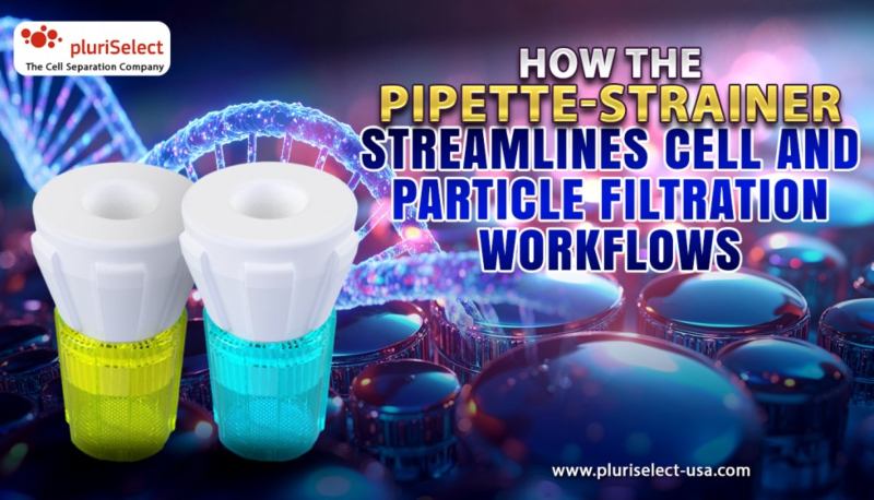 How the Pipette-Strainer Streamlines Cell and Particle Filtration Workflows