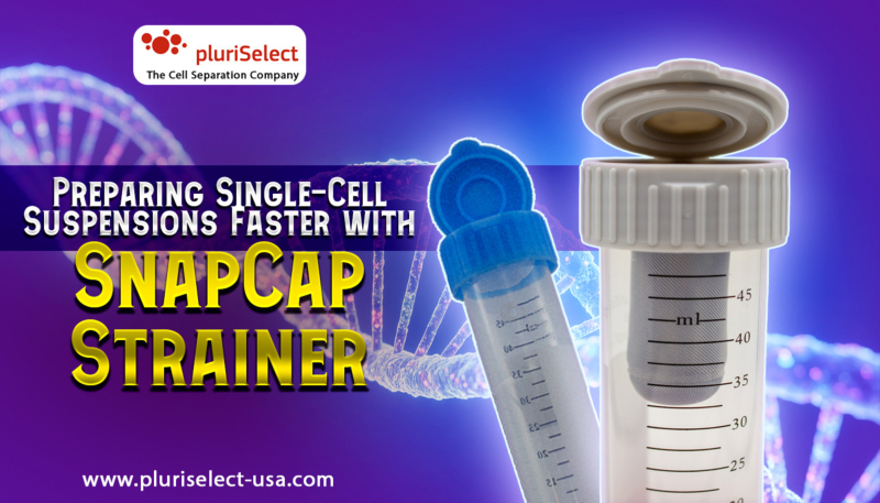 Preparing Single-Cell Suspensions Faster with SnapCap Strainer