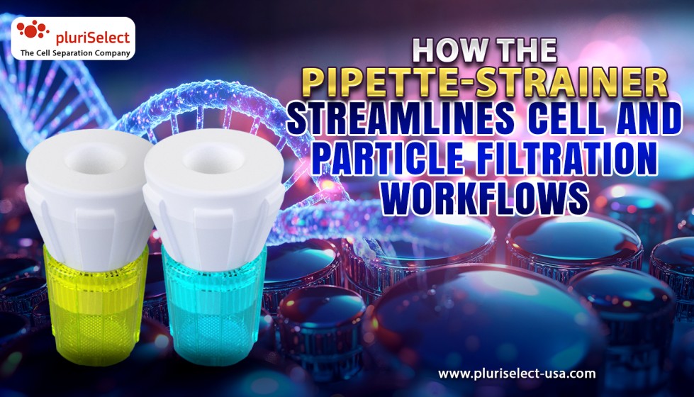 How the Pipette-Strainer Streamlines Cell and Particle Filtration Workflows