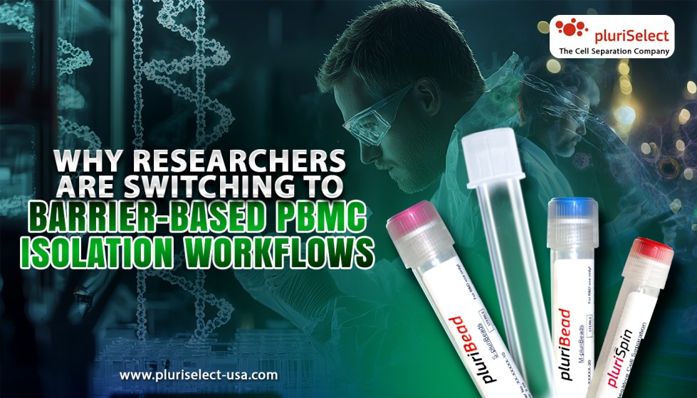 Why Researchers Are Switching to Barrier-Based PBMC Isolation Workflows